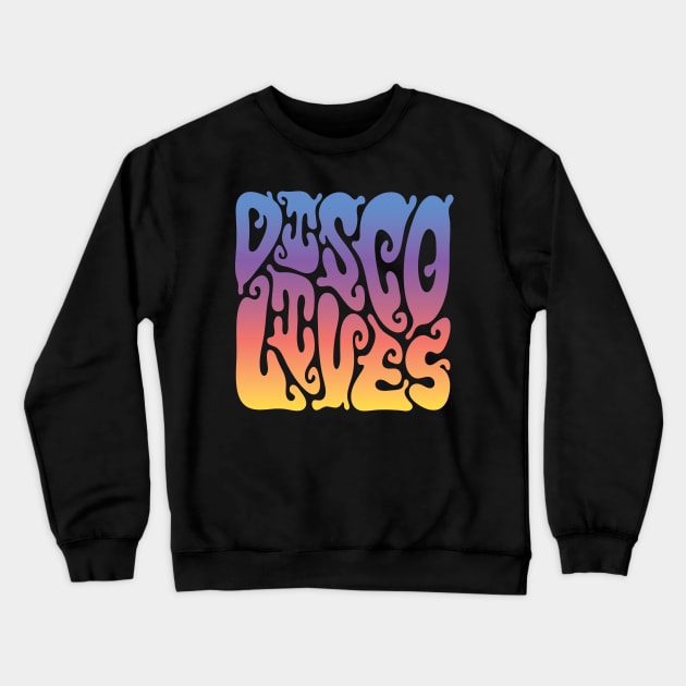 Disco Lives Crewneck Sweatshirt by Guissepi